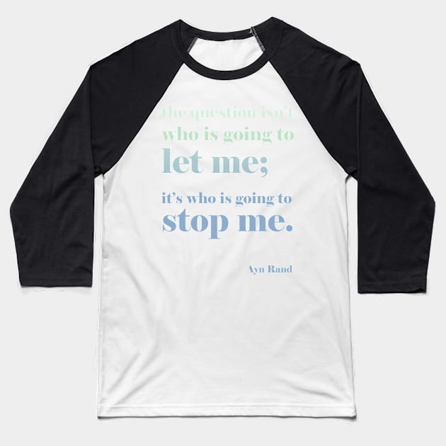 Ayn Rand Quote - blue color scheme Baseball T-Shirt by Lavenderbuttons